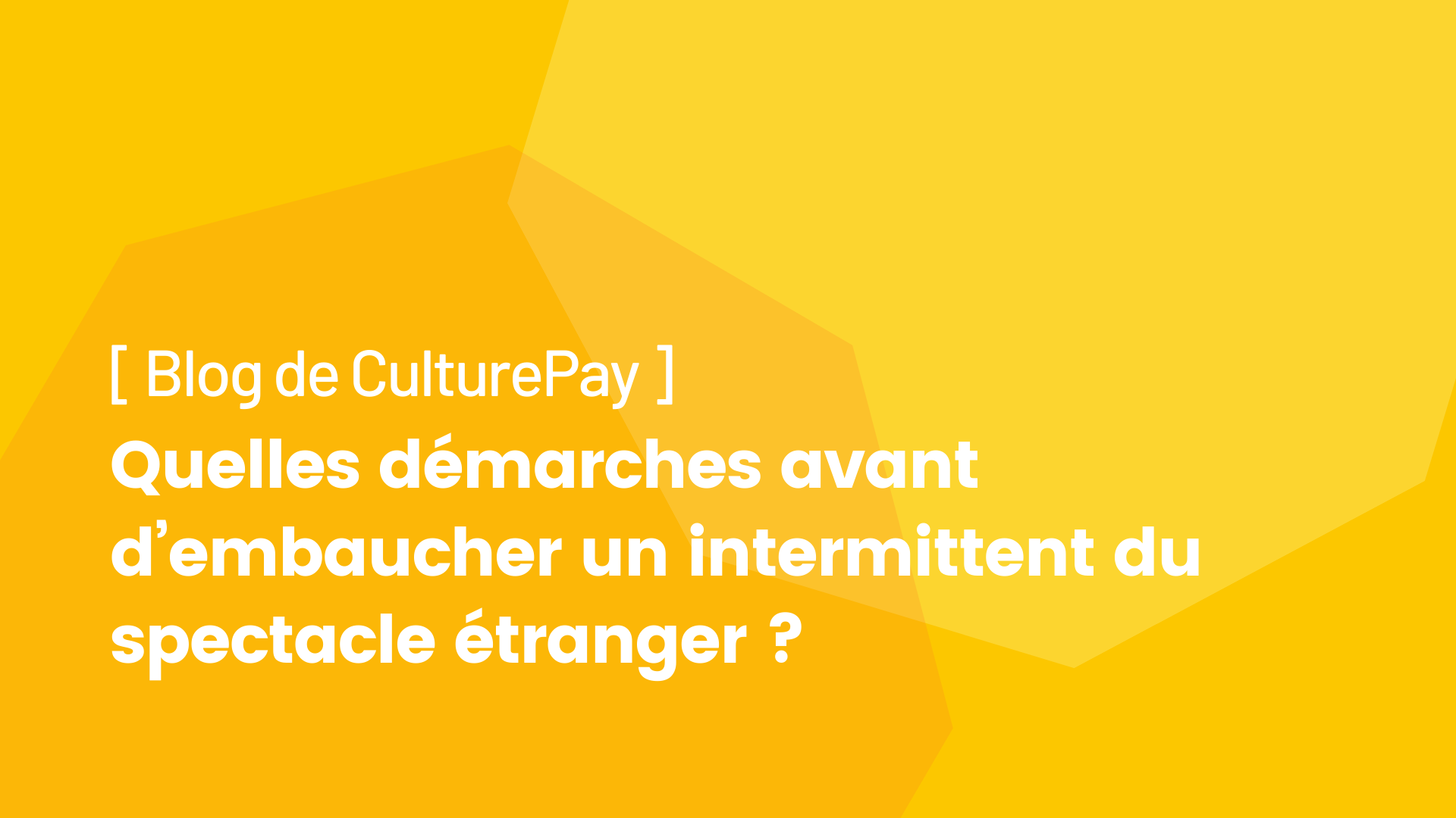 Blog de CulturePay Guide Pratique Intermittent du spectale étranger Blog de CulturePay Guide Pratique Intermittent du spectale étranger