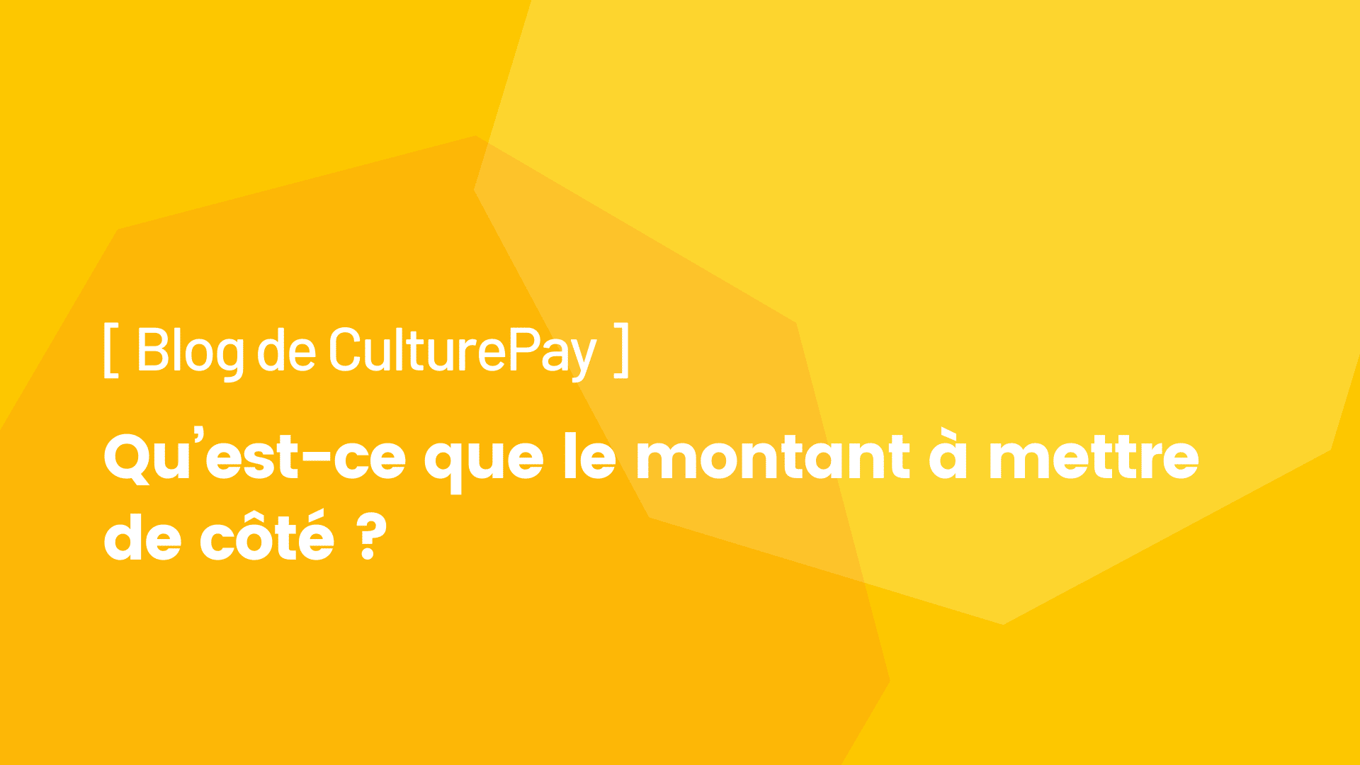 Qu’estce que le montant à mettre de côté sur CulturePay ?  Blog de