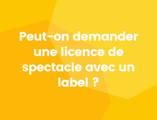 Licence spectacle et label